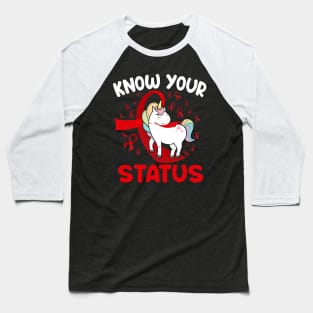 Know Your Status Aids Awareness HIV Disease Support Unicorn Baseball T-Shirt